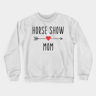 Horse Show Mom Equestrian Horse Racing Lover Mom Crewneck Sweatshirt